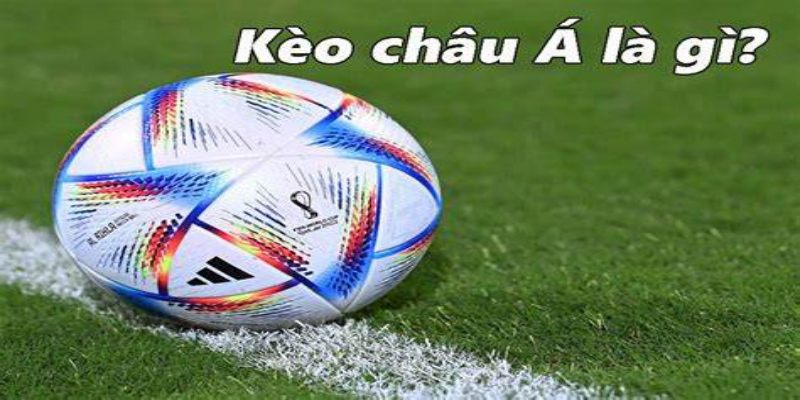 Kèo cược Châu Á hấp dẫn